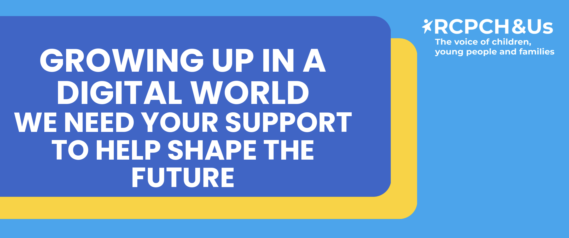 Growing Up in a Digital World - Children and Young People's Views Needed